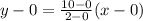 y-0=\frac{10-0}{2-0}(x-0)