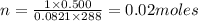 n=\frac{1\times 0.500}{0.0821\times 288}=0.02moles