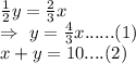 \frac{1}{2}y=\frac{2}{3}x\\\Rightarrow\ y=\frac{4}{3}x......(1)\\x+y=10....(2)