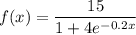 f(x) = \dfrac{15}{1+4e^{-0.2x}}