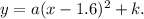 y=a(x-1.6)^2+k.