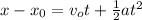 x - x_0 = v_o t + \frac{1}{2}at^2