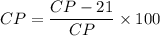 CP=\dfrac{CP-21}{CP}\times 100