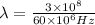 \lambda = \frac{3 \times 10^8}{60 \times 10^6 Hz}