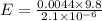 E = \frac{0.0044 \times 9.8}{2.1 \times 10^{-6}}