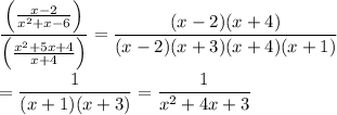\displaystyle\frac{\left(\frac{x-2}{x^2+x-6}\right)}{\left(\frac{x^2+5x+4}{x+4}\right)}=\frac{(x-2)(x+4)}{(x-2)(x+3)(x+4)(x+1)}\\\\=\frac{1}{(x+1)(x+3)}=\frac{1}{x^2+4x+3}
