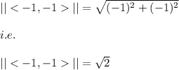 ||||=\sqrt{(-1)^2+(-1)^2}\\\\i.e.\\\\||||=\sqrt{2}