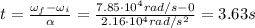 t=\frac{\omega_f-\omega_i}{\alpha}=\frac{7.85\cdot 10^4 rad/s-0}{2.16\cdot 10^4 rad/s^2}=3.63 s