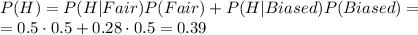 P(H) = P(H|Fair)P(Fair) + P(H|Biased)P(Biased)=\\=0.5\cdot0.5 + 0.28\cdot 0.5 = 0.39