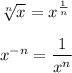 \sqrt[n]{x}=x^{\frac{1}{n}}\\\\x^{-n}=\dfrac{1}{x^{n}}