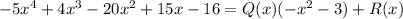-5x^4+4x^3-20x^2+15x-16=Q(x)(-x^2-3)+R(x)