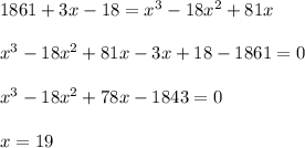 1861+3x-18=x^3-18x^2+81x\\\\x^3-18x^2+81x-3x+18-1861=0\\\\x^3-18x^2+78x-1843=0\\\\x=19