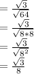 =\frac{\sqrt{3}}{\sqrt{64}}\\=\frac{\sqrt{3}}{\sqrt{8*8}}\\=\frac{\sqrt{3}}{\sqrt{8^2}}\\=\frac{\sqrt{3}}{8}