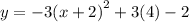 y =  - 3{(x + 2)}^{2}  + 3(4)- 2