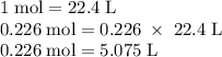 \rm 1\;mol=22.4\;L\\0.226\;mol=0.226\;\times\;22.4\;L\\0.226\;mol=5.075\;L