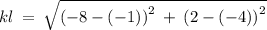 kl \:  =  \:  \sqrt{{( - 8 - ( - 1)) }^{2} \:  +  \:  {(2 -  ( - 4))}^{2}  }