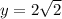 y= 2\sqrt{2}