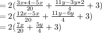 =2(\frac{3x*4-5x}{20}+ \frac{11y-3y*2}{4}+3)\\=2(\frac{12x-5x}{20}+ \frac{11y-6y}{4}+3)\\=2(\frac{7x}{20}+ \frac{5y}{4}+3)
