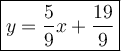 \large\boxed{y=\dfrac{5}{9}x+\dfrac{19}{9}}