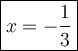 \large\boxed{x=-\dfrac{1}{3}}