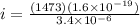 i = \frac{(1473)(1.6\times 10^{-19})}{3.4\times 10^{-6}}