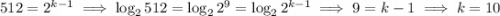 512=2^{k-1}\implies\log_2512=\log_22^9=\log_22^{k-1}\implies9=k-1\implies k=10