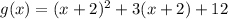 g(x)=(x+2)^{2}+3(x+2)+12