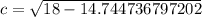 c=\sqrt{18-14.744736797202}