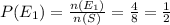 P(E_1)=\frac{n(E_1)}{n(S)}=\frac{4}{8}=\frac{1}{2}