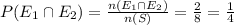 P(E_1\cap E_2) = \frac{n(E_1\cap E_2)}{n(S)}= \frac{2}{8}=\frac{1}{4}