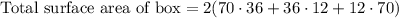 \text{Total surface area of box}=2(70\cdot36+36\cdot 12+12\cdot 70)