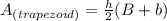 A_{(trapezoid)}=\frac{h}{2}(B+b)
