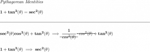 \bf \textit{Pythagorean Identities}\\\\ 1+tan^2(\theta)=sec^2(\theta) \\\\[-0.35em] \rule{34em}{0.25pt}\\\\ sec^2(\theta )cos^2(\theta )+tan^2(\theta )\implies \cfrac{1}{\begin{matrix} cos^2(\theta ) \\[-0.7em]\cline{1-1}\\[-5pt]\end{matrix} }\cdot \begin{matrix} cos^2(\theta ) \\[-0.7em]\cline{1-1}\\[-5pt]\end{matrix} +tan^2(\theta ) \\\\\\ 1+tan^2(\theta )\implies sec^2(\theta )