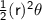 \mathsf{\frac{1}{2}(r)^2\theta}