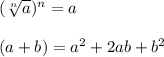 (\sqrt[n]{a})^n=a\\\\(a+b)=a^2+2ab+b^2