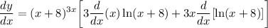 \displaystyle \frac{dy}{dx}  = (x + 8)^{3x} \bigg[ 3 \frac{d}{dx}(x) \ln (x + 8) + 3x \frac{d}{dx}[ \ln (x + 8)] \bigg]
