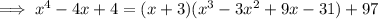 \implies x^4-4x+4=(x+3)(x^3-3x^2+9x-31)+97
