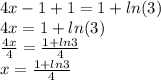 4x-1+1=1+ln(3)\\4x=1+ln(3)\\\frac{4x}{4} =\frac{1+ln3}{4} \\x =\frac{1+ln3}{4}