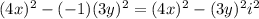 (4x)^{2}-(-1)(3y)^{2}=(4x)^{2}-(3y)^{2}i^{2}