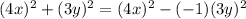 (4x)^{2}+(3y)^{2}=(4x)^{2}-(-1)(3y)^{2}