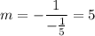 m=-\dfrac{1}{-\frac{1}{5}}=5