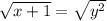 \sqrt{x+1} =\sqrt{y^2}