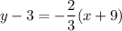 y-3=-\dfrac{2}{3}(x+9)