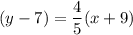 (y-7)=\dfrac{4}{5}  (x+9)