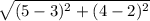 \sqrt{(5-3)^2+(4-2)^2}