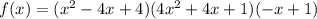 f(x)=(x^2-4x+4)(4x^2+4x+1)(-x+1)