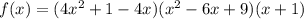 f(x)=(4x^2+1-4x)(x^2-6x+9)(x+1)