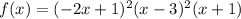 f(x)=(-2x+1)^2(x-3)^2(x+1)