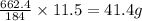 \frac{662.4}{184}\times {11.5}=41.4 g