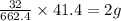 \frac{32}{662.4}\times {41.4}=2g